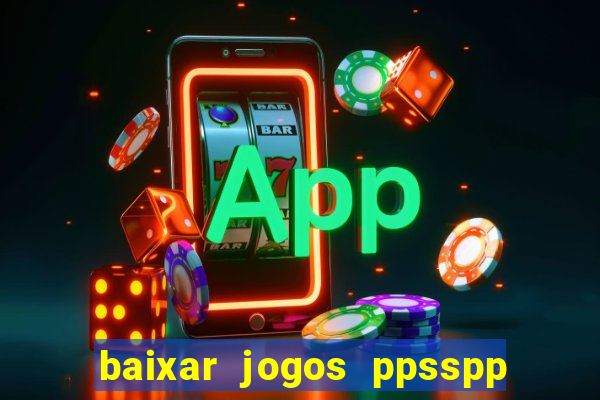 baixar jogos ppsspp para android